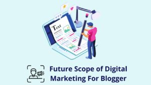 Future-Scope-Of-Digital-Marketing-for-Bloggers